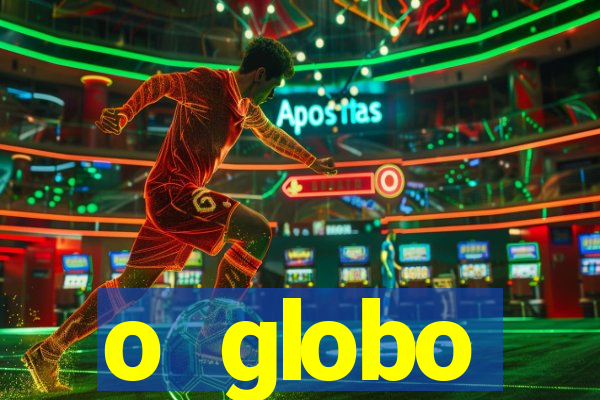 o globo absolutamente tudo sobre